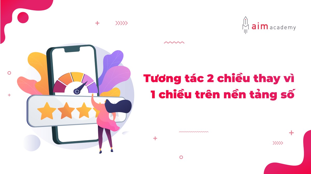 Tương tác 2 chiều giúp khách hàng được thể hiện yêu cầu và nhãn hàng cũng có thêm thông tin để đáp ứng thị trường tốt hơn. 