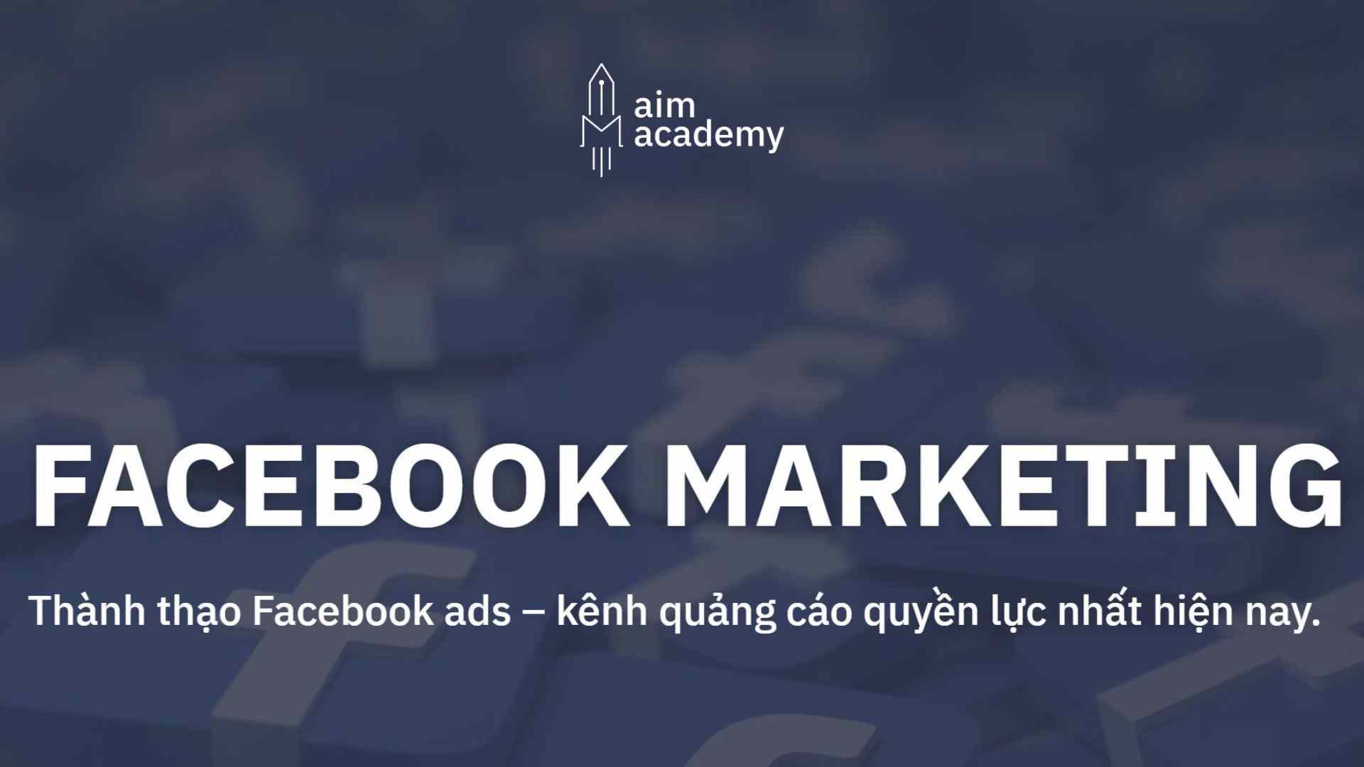 khóa học Facebook marketing tại aim academy