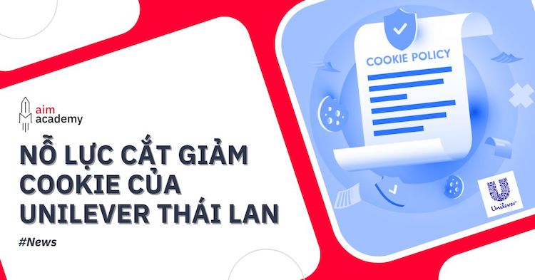 Nỗ Lực Cắt Giảm Cookie Của Unilever Thái Lan