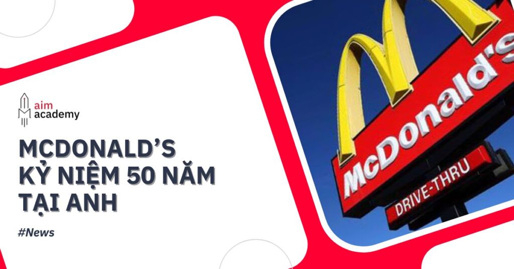 McDonald’s kỷ niệm 50 năm tại Vương Quốc Anh với quảng cáo bữa tiệc sinh nhật mang đậm phong cách hoài niệm thương hiệu từ những thập niên 1980