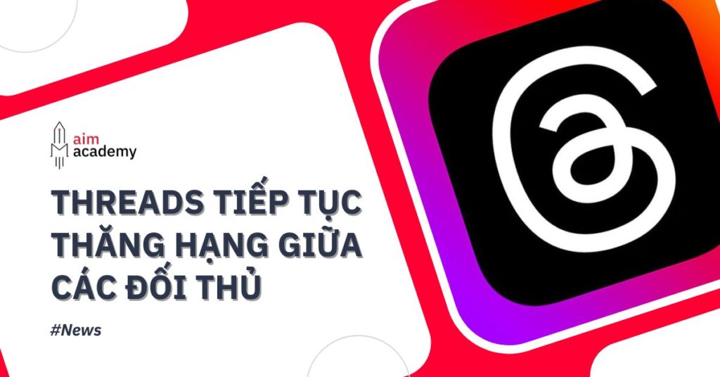 Threads App Tiếp Tục Thăng Hạng Trong Bảng Xếp Hạng Ứng Dụng Tải Xuống Nhiều Nhất