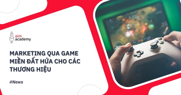 Marketing Qua Game - Miền Đất Hứa Cho Các Thương Hiệu