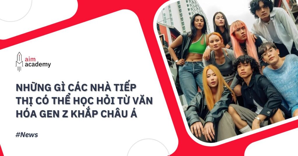 Những bài học từ văn hóa Gen Z ở châu Á dành cho các nhà tiếp thị