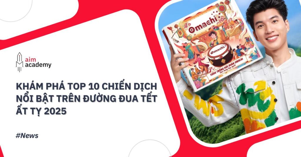 Top 10 chiến dịch Tết 2025 ấn tượng nhất: Ý nghĩa và đầy sáng tạo
