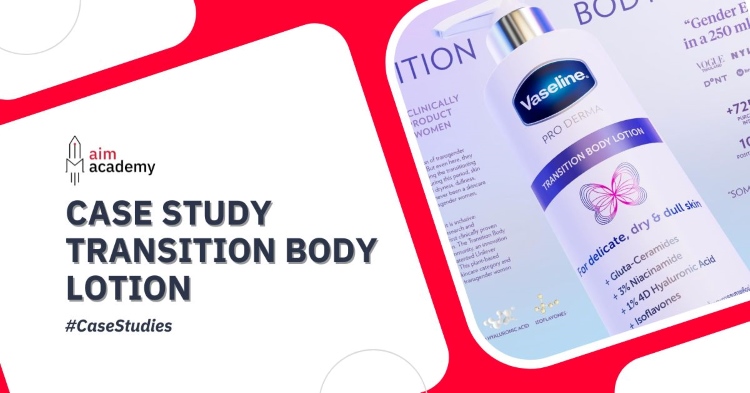 Transition Body Lotion - Dự án chăm sóc da cho phụ nữ chuyển giới của tập đoàn Unilever