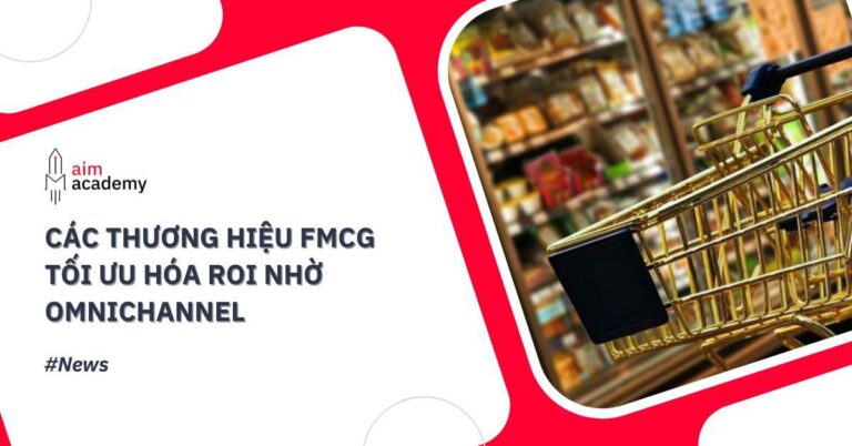 Thumb-Post-Cac-Thuong-Hieu-FMCG-Toi-Uu-Hoa-ROI-Nho-Chien-Luoc-Ban-Hang-Da-Kenh